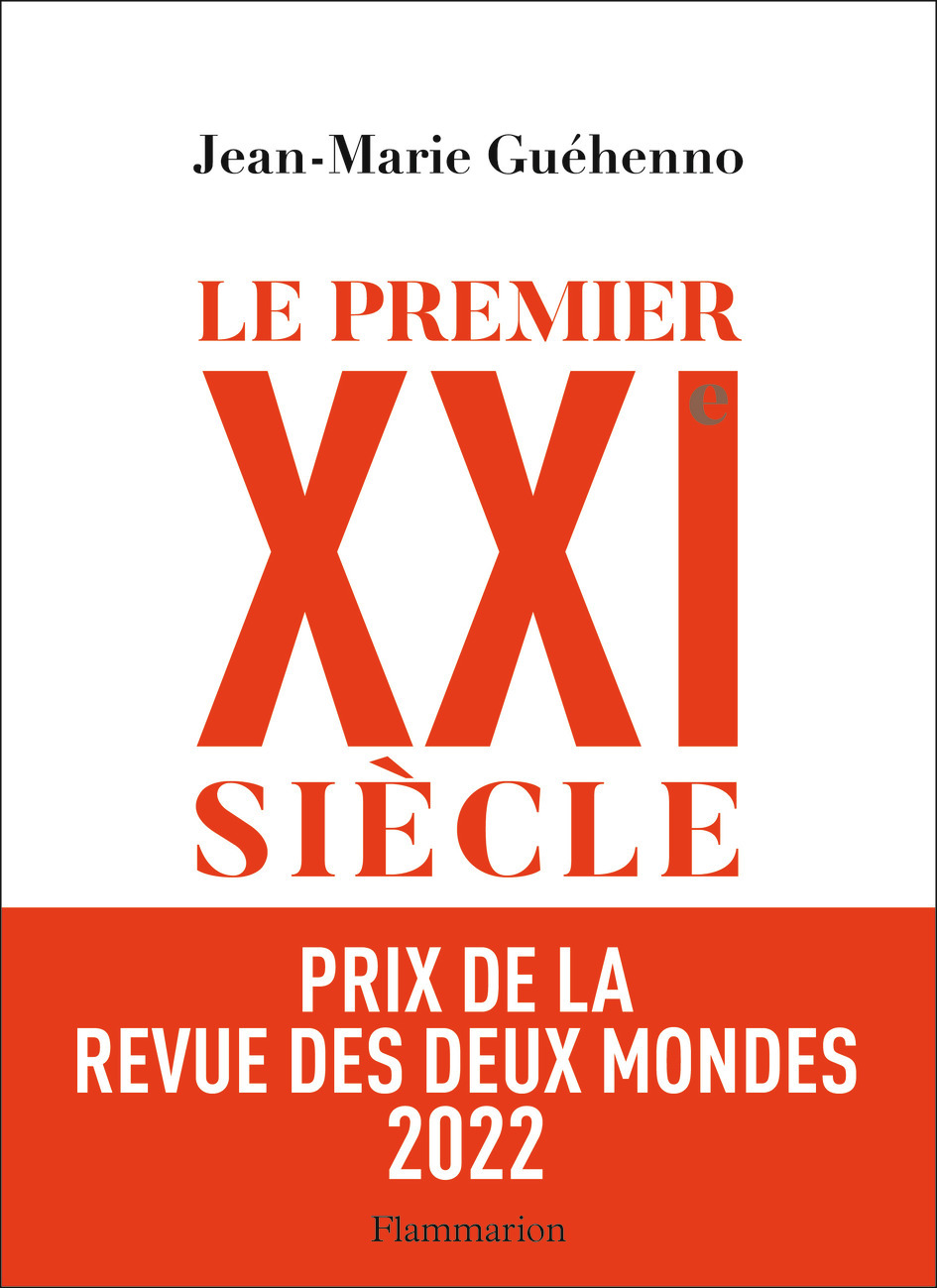 Le premier XXIe siècle - Jean-Marie Guéhenno - FLAMMARION