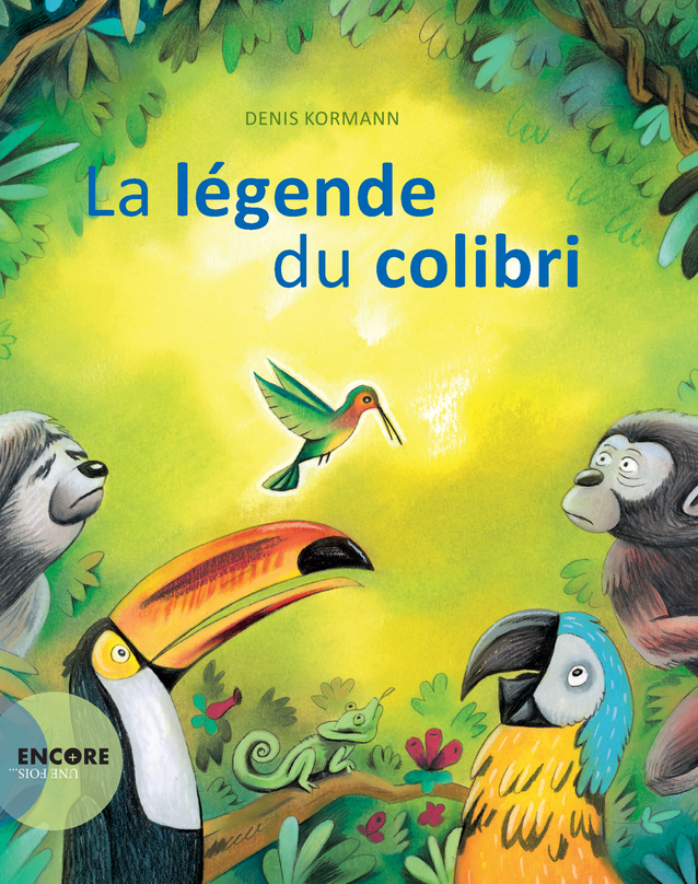 La légende du colibri -  Colibris, Denis Kormann, Pierre Rabhi - ACTES SUD