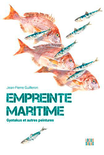 Empreinte Maritime - Gyotakus et autres poissons - JEAN-PIERRE GUILLERON, HASLE-LE GALL Brieg HASLE-LE GALL Brieg,  HASLE-LE GALL Brieg - LOCUS SOLUS