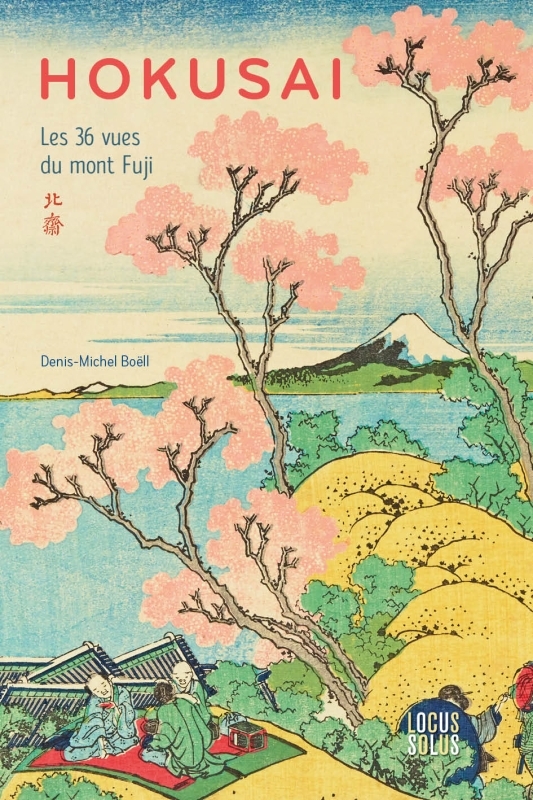 Hokusai - Denis-Michel Boëll - LOCUS SOLUS Hokusai - Denis-Michel Boëll - LOCUS SOLUS