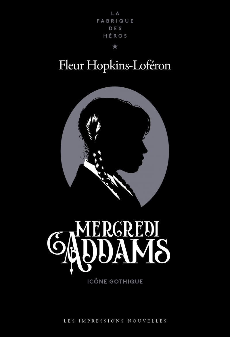 Mercredi Addams - Icône gothique - Fleur HOPKINS-LOFÉRON - IMPRESSIONS NOU