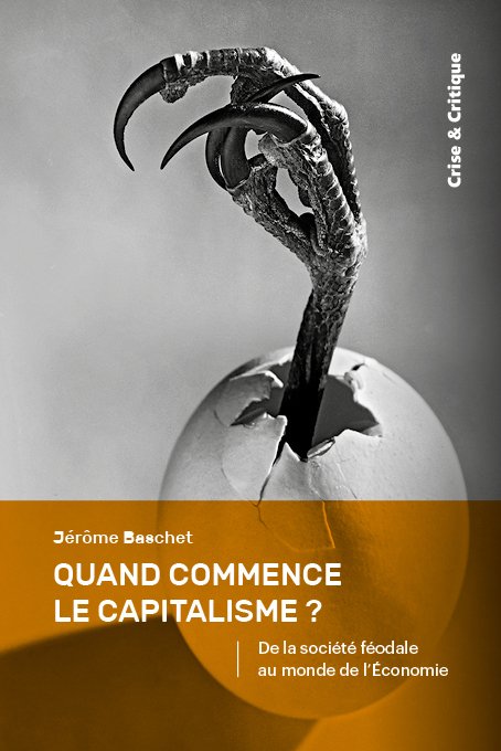 Quand commence le capitalisme ? - Jérôme Baschet - CRISE ET CRITIQ