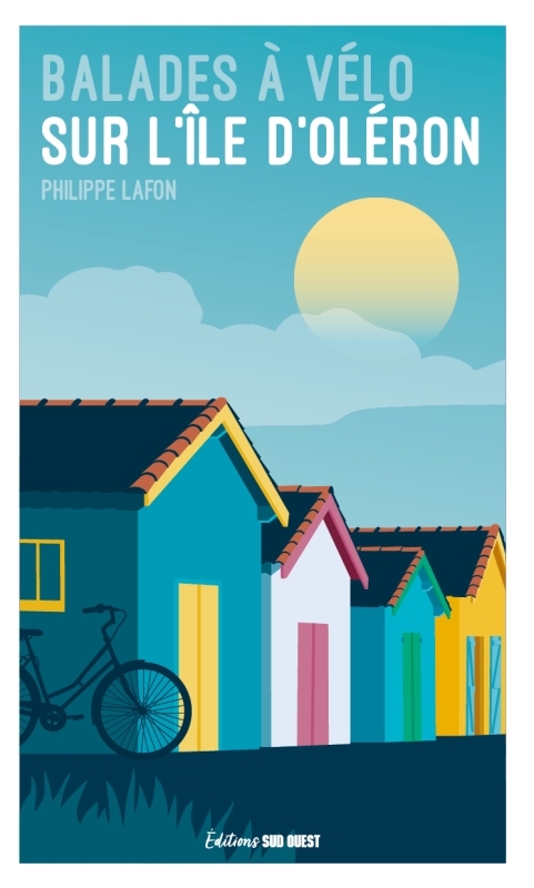 Balades à vélo sur l'île d'Oléron - Philippe et Joëlle Lafon - SUD OUEST Balades à vélo sur l'île d'Oléron - Philippe et Joëlle Lafon - SUD OUEST
