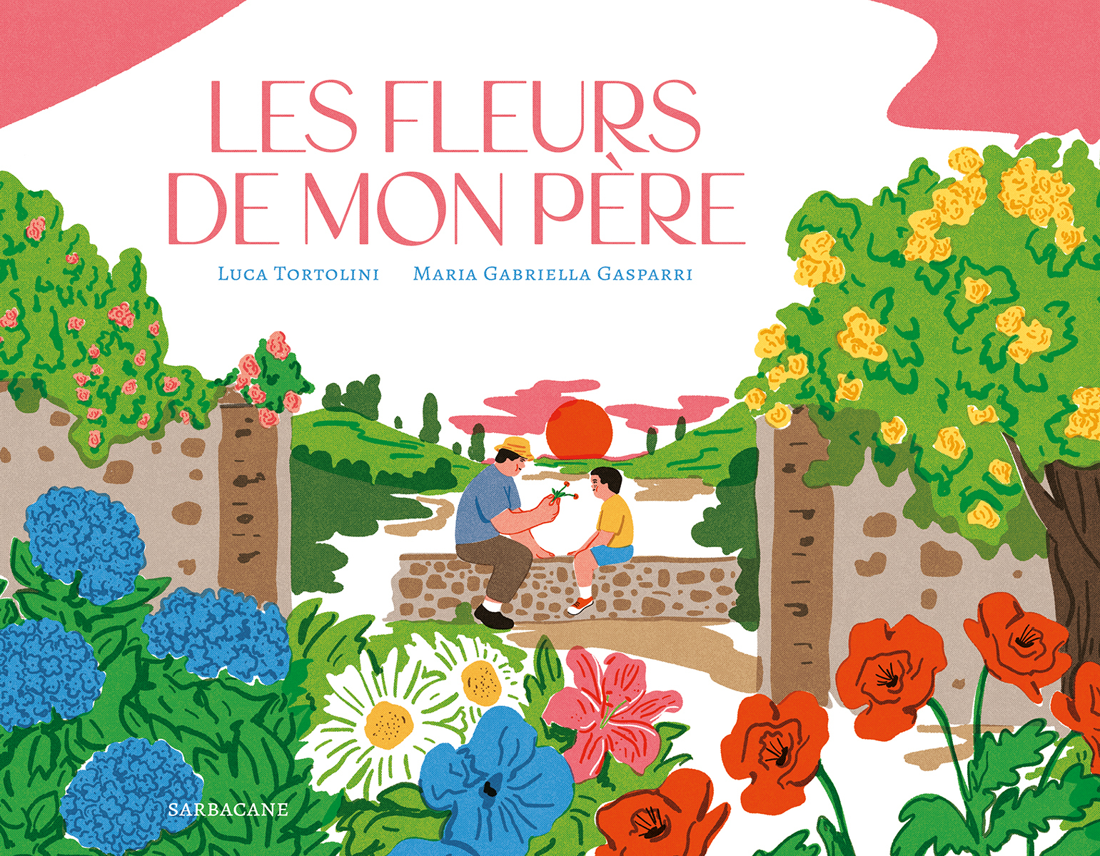 Les fleurs de mon père - Luca Tortolini, Maria Gabriella Gasparri - SARBACANE