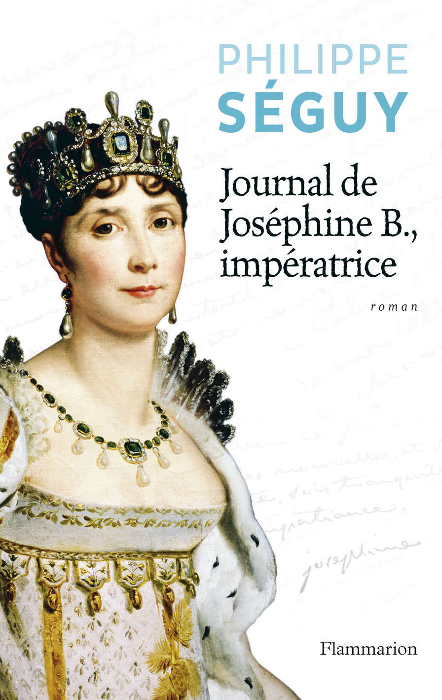 Journal de Joséphine B., impératrice - Philippe Séguy - FLAMMARION