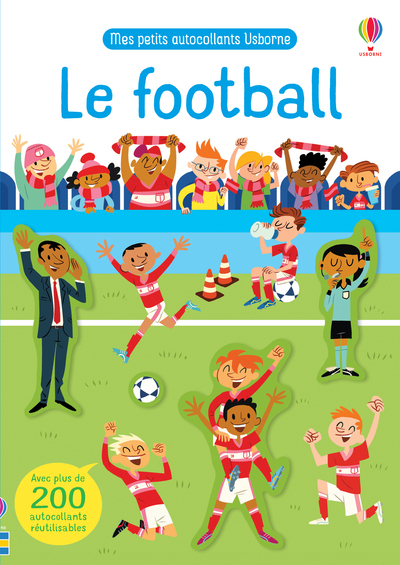 Le football - Mes petits autocollants Usborne - Rosamund Smith, Sean Longcroft, Hannah Ahmed, Eléonore Souchon - USBORNE