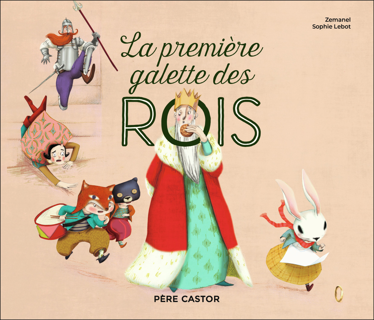 La première galette des rois - Sophie Lebot,  Zemanel - PERE CASTOR