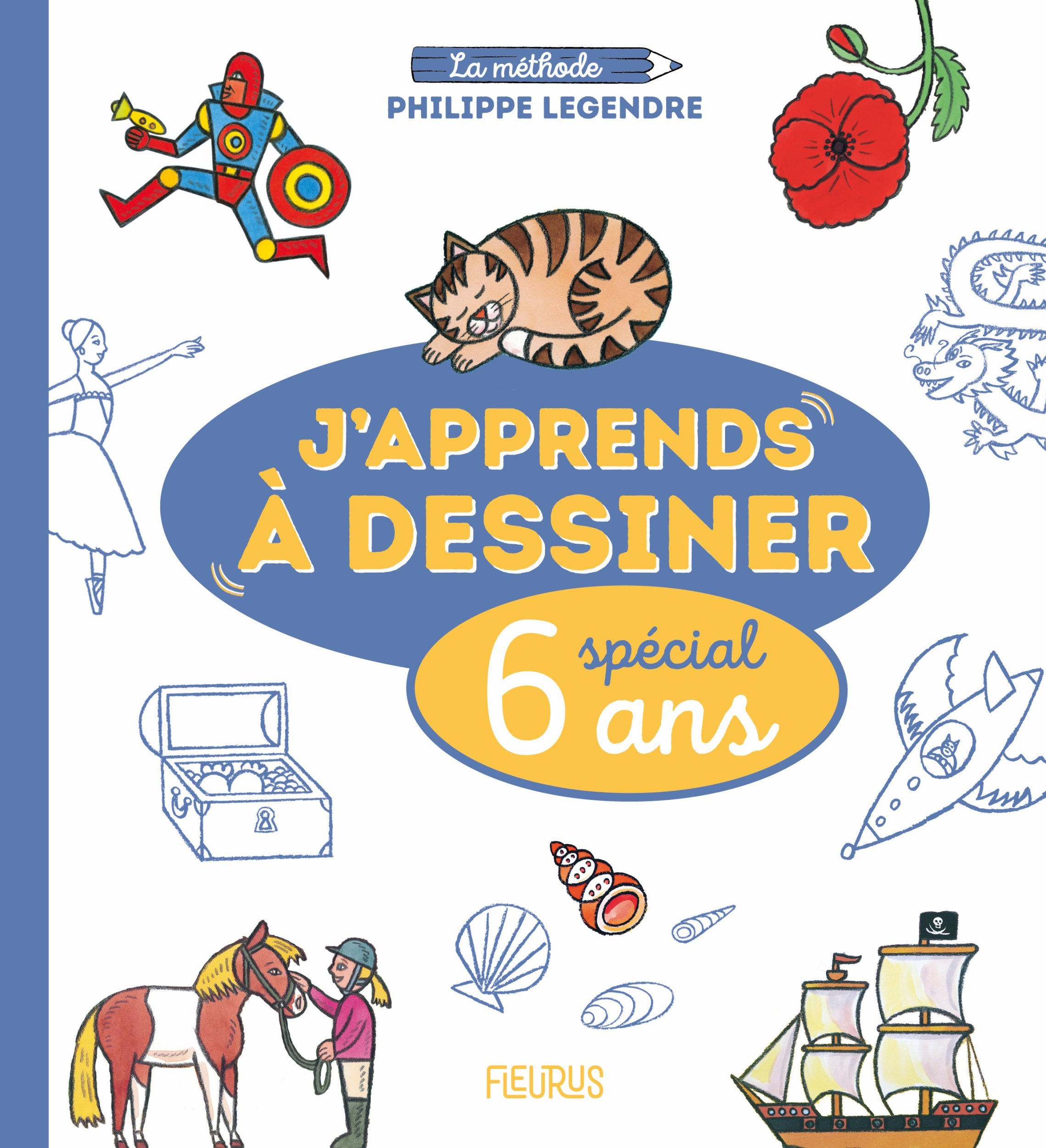 J apprends à dessiner - Spécial 6 ans - Philippe Legendre - FLEURUS