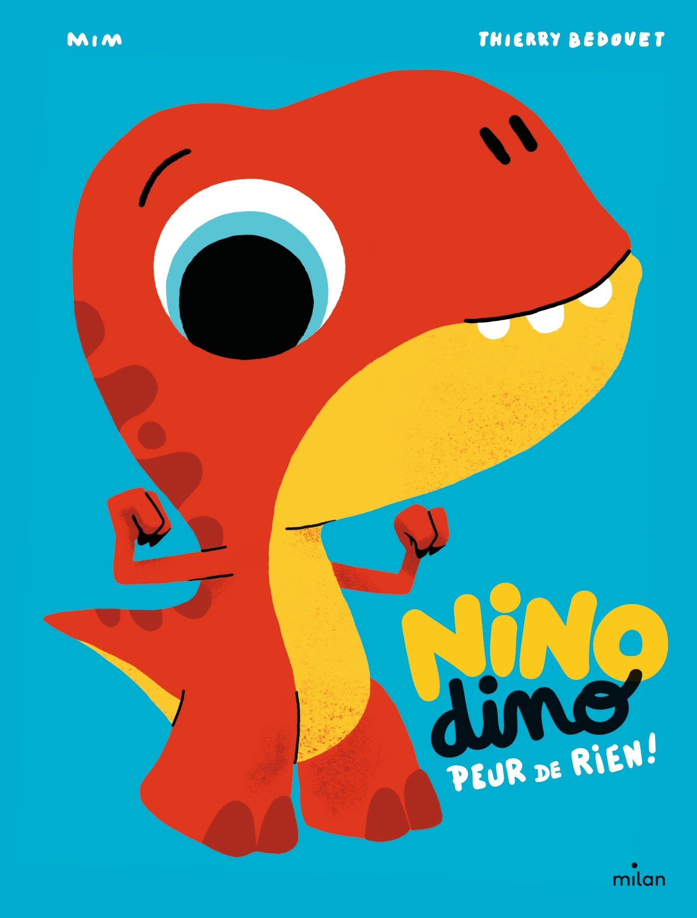 Nino Dino - Peur de rien ! - Mim Mim, Thierry Bedouet,  MIM - MILAN