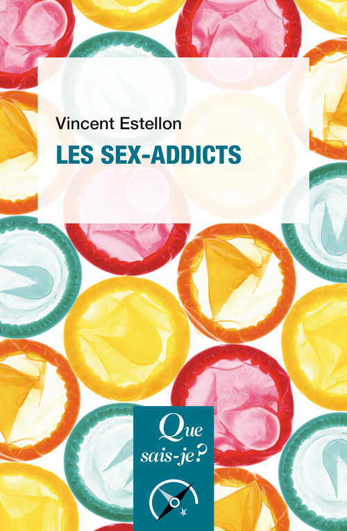 Les Sex-addicts - Vincent Estellon - QUE SAIS JE