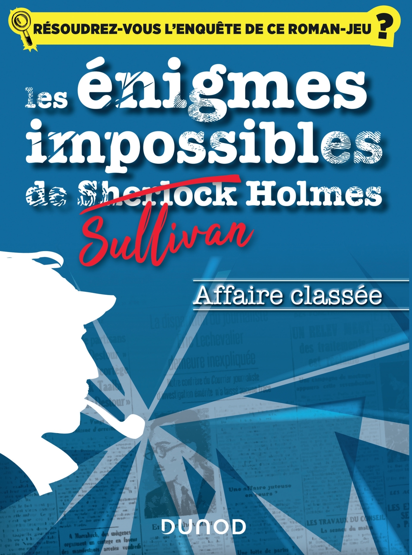 Les énigmes impossibles de Sullivan Holmes - Affaire classée - Christelle Boisse, Julien Dejaeger - DUNOD