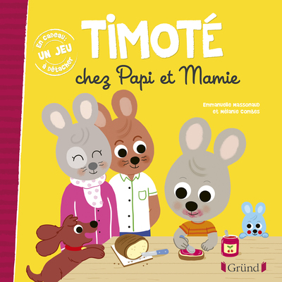 Timoté chez Papi et Mamie - Mélanie Combes, Emmanuelle Massonaud - GRUND