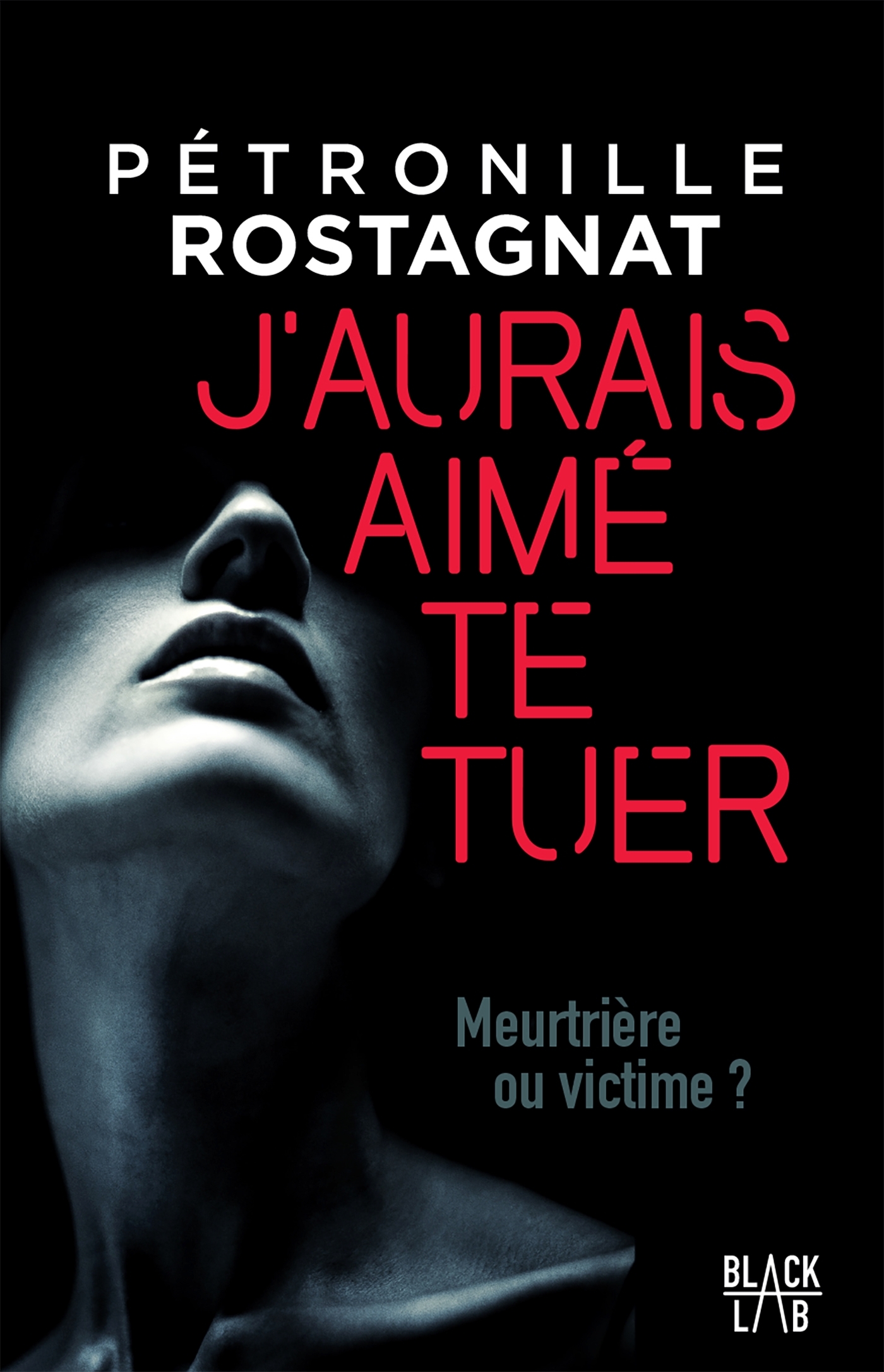 J'aurais aimé te tuer - Pétronille Rostagnat - HACHETTE FICTIO