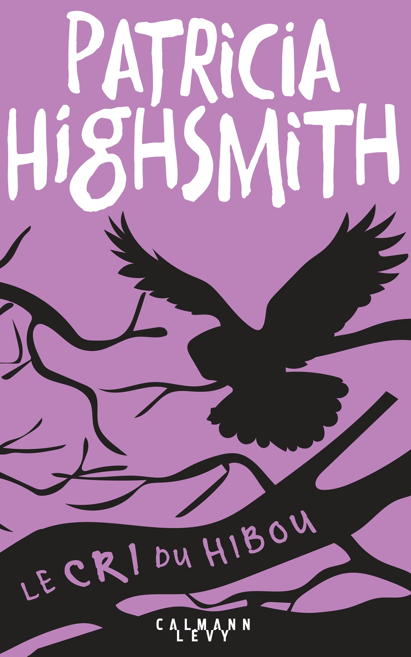 Le Cri du hibou - Patricia Highsmith - CALMANN-LEVY