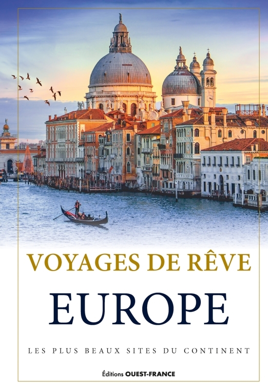 Voyages de rêve en Europe - Laurent Berthel - OUEST FRANCE