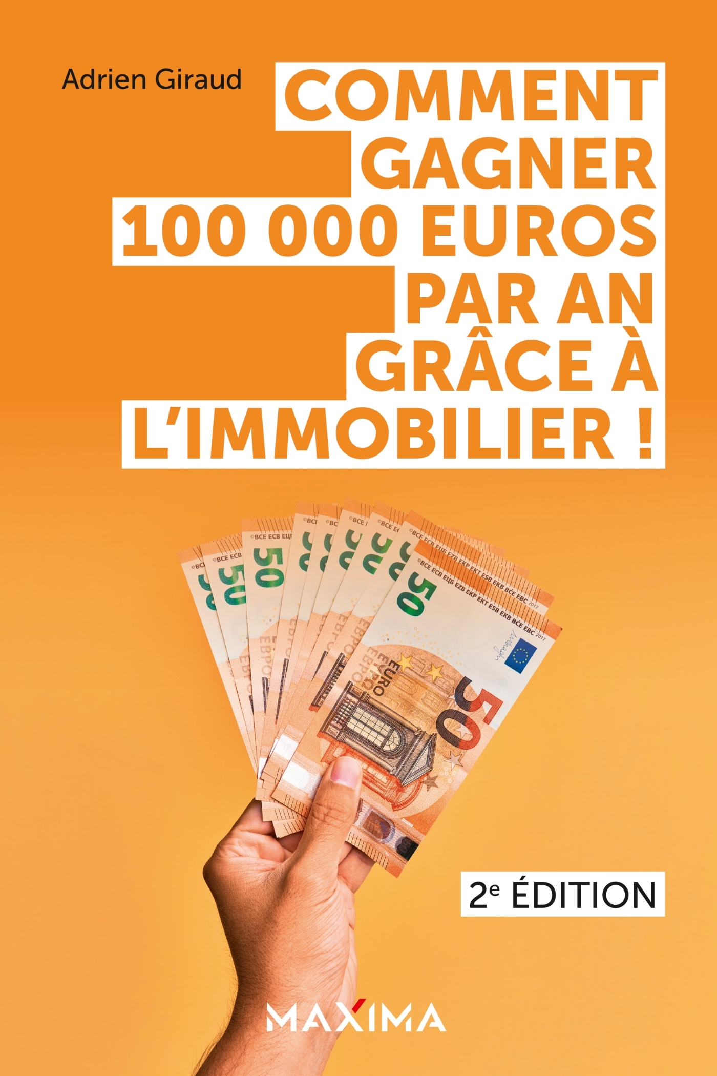 Comment gagner 100 000 euros par an grâce à l'immobilier ! - 2e éd. - Adrien Giraud - MAXIMA L MESNIL