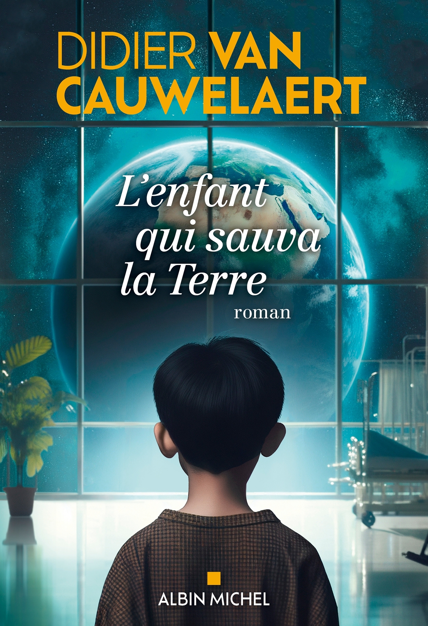 L'Enfant qui sauva la Terre - Didier Van Cauwelaert - ALBIN MICHEL