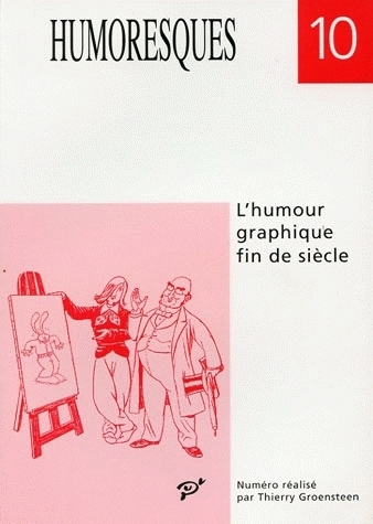 HUMORESQUES 10. L'HUMOUR GRAPHIQUE FIN DE SIECLE. DE GOOSSENS A DAUMI ER, DE CARAN D'ACHE A GLEN BAX -  GROENSTEEN  THIERRY - MSH PARIS