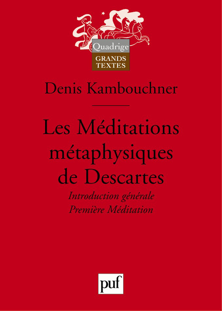 Les Méditations métaphysiques de Descartes. I - Denis Kambouchner - PUF