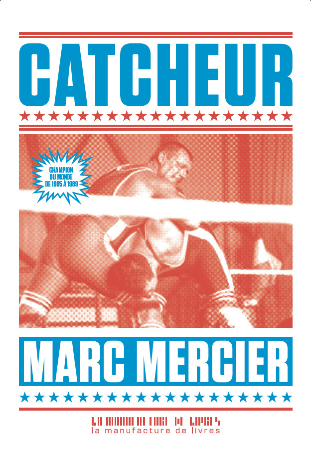 Catcheur - Marc Mercier - MANUFACTURE LIV