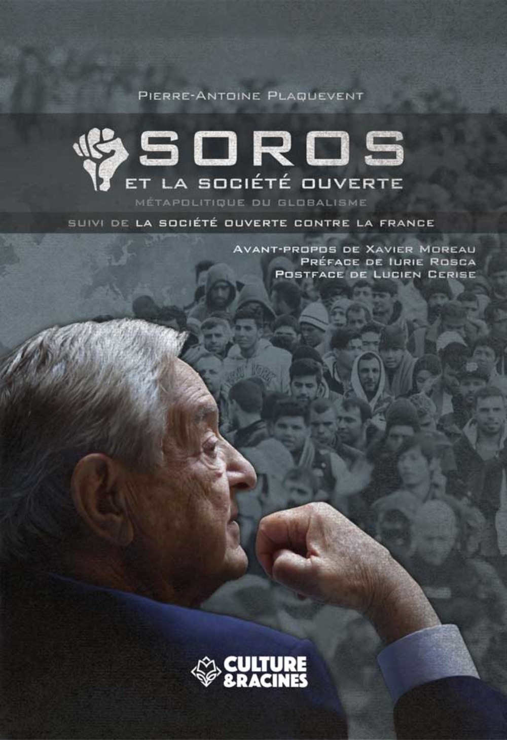 Soros et la société ouverte - métapolitique du globalisme - Pierre-Antoine Plaquevent, Lucien Cerise, Iurie Rosca - CULTURE