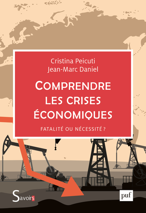 Comprendre les crises économiques - Jean-Marc Daniel, Cristina Peicuti - PUF