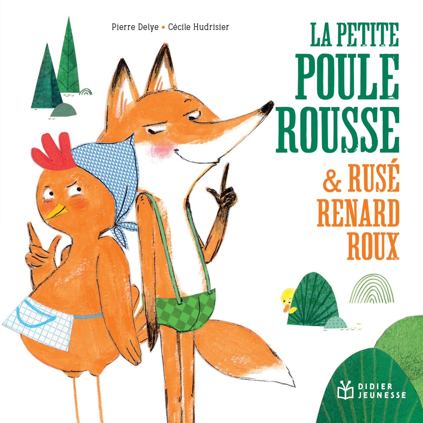 La Petite Poule Rousse et Rusé Renard Roux - POCHE - Pierre Delye, Cécile Hudrisier - DIDIER JEUNESSE