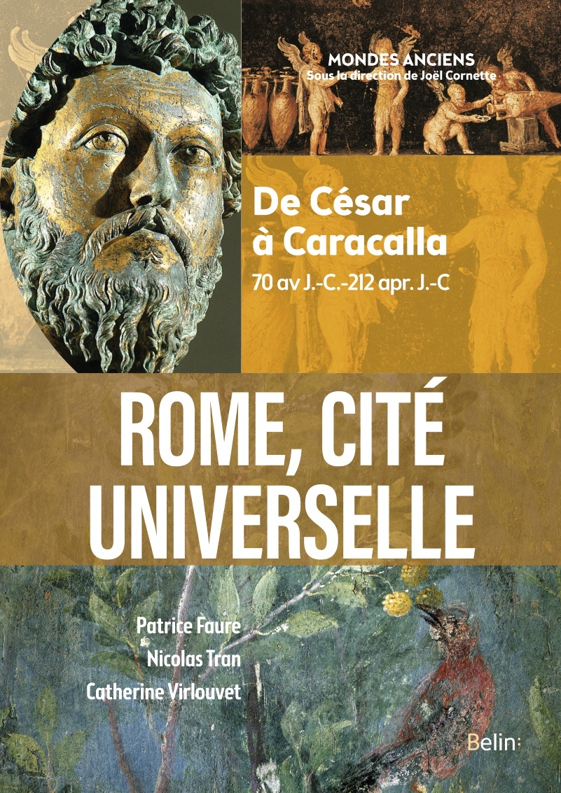 Rome, cité universelle - Patrice Faure, Nicolas Tran, Catherine Virlouvet, Joël Cornette - BELIN