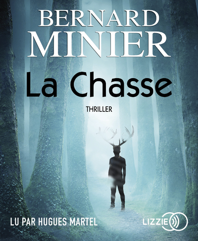 La Chasse - Bernard Minier, Hugues Martel - LIZZIE