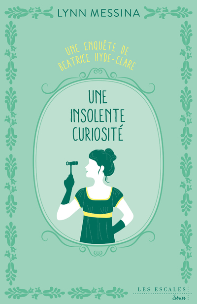 Une enquête de Beatrice Hyde-Clare - Tome 1 Une insolente curiosité - Lynn Messina, Emmanuelle Aronson - LES ESCALES