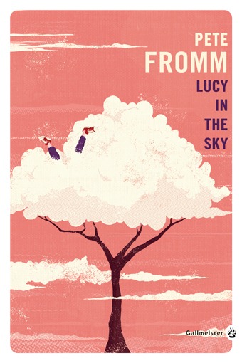 Lucy in the sky - Pete Fromm, Laurent Bury - GALLMEISTER