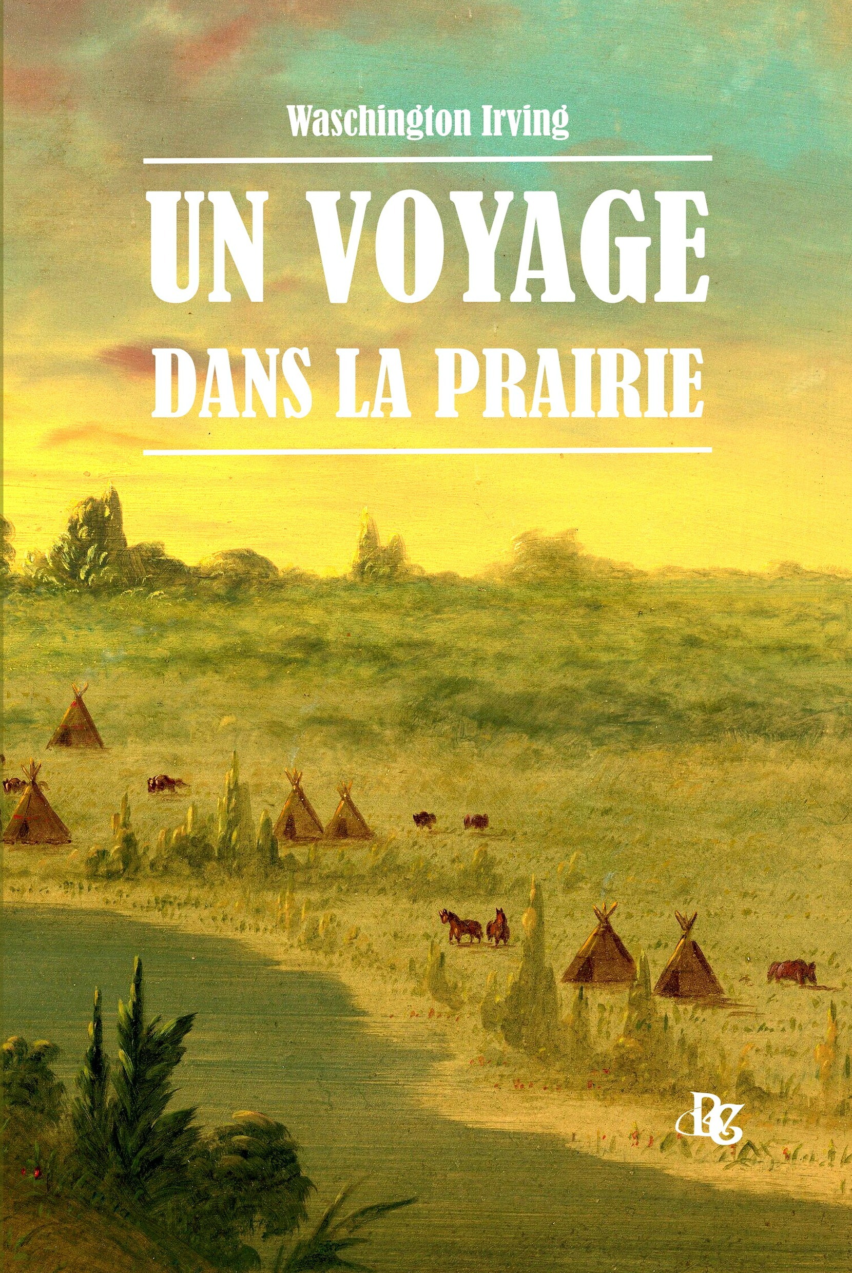 Un voyage dans la Prairie -  WASHINGTON IRVING - BANQUISES COMET