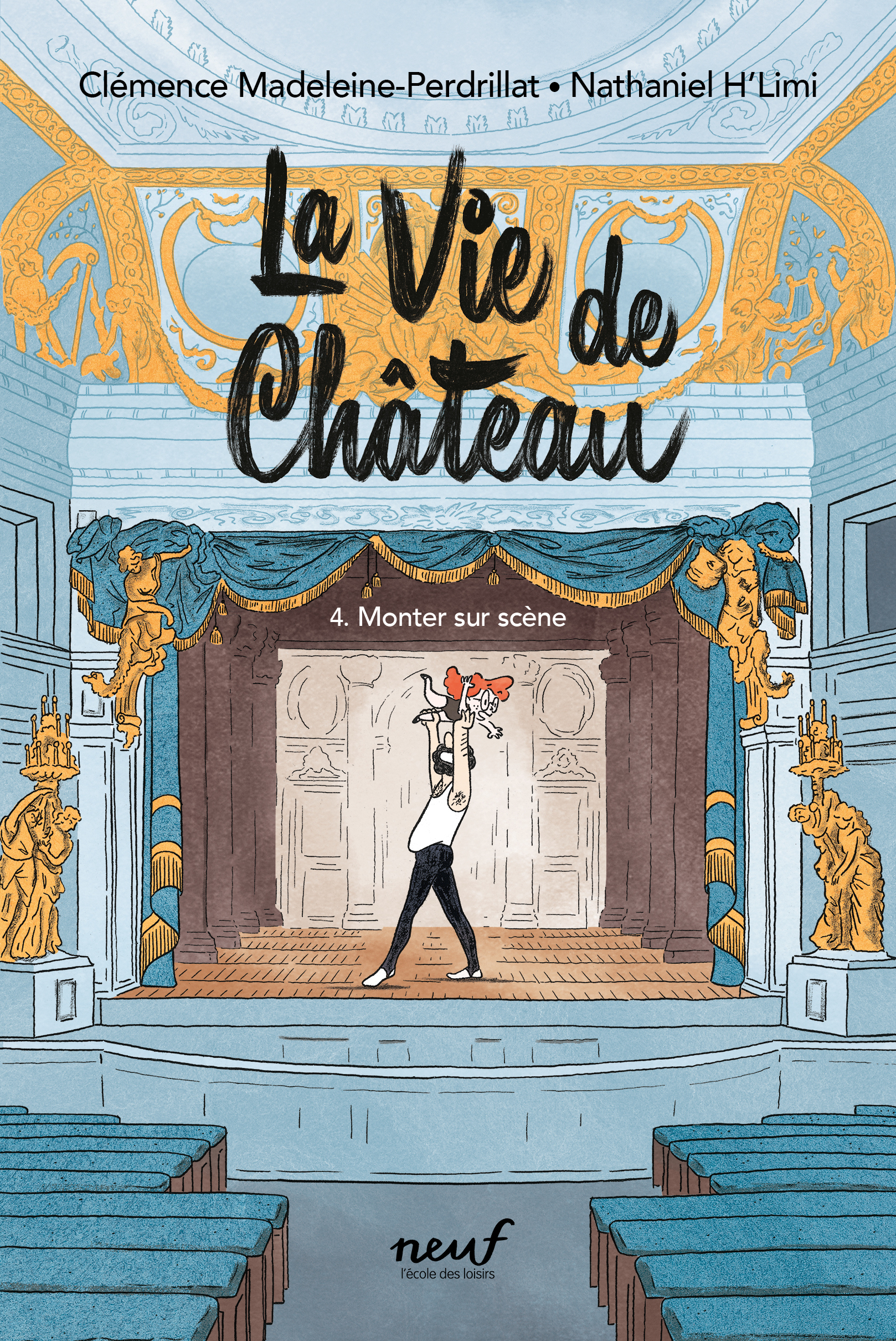 La vie de Château - Tome 4 - Monter sur scène - Clémence Madeleine-Perdrillat, Nathaniel H'Limi - EDL