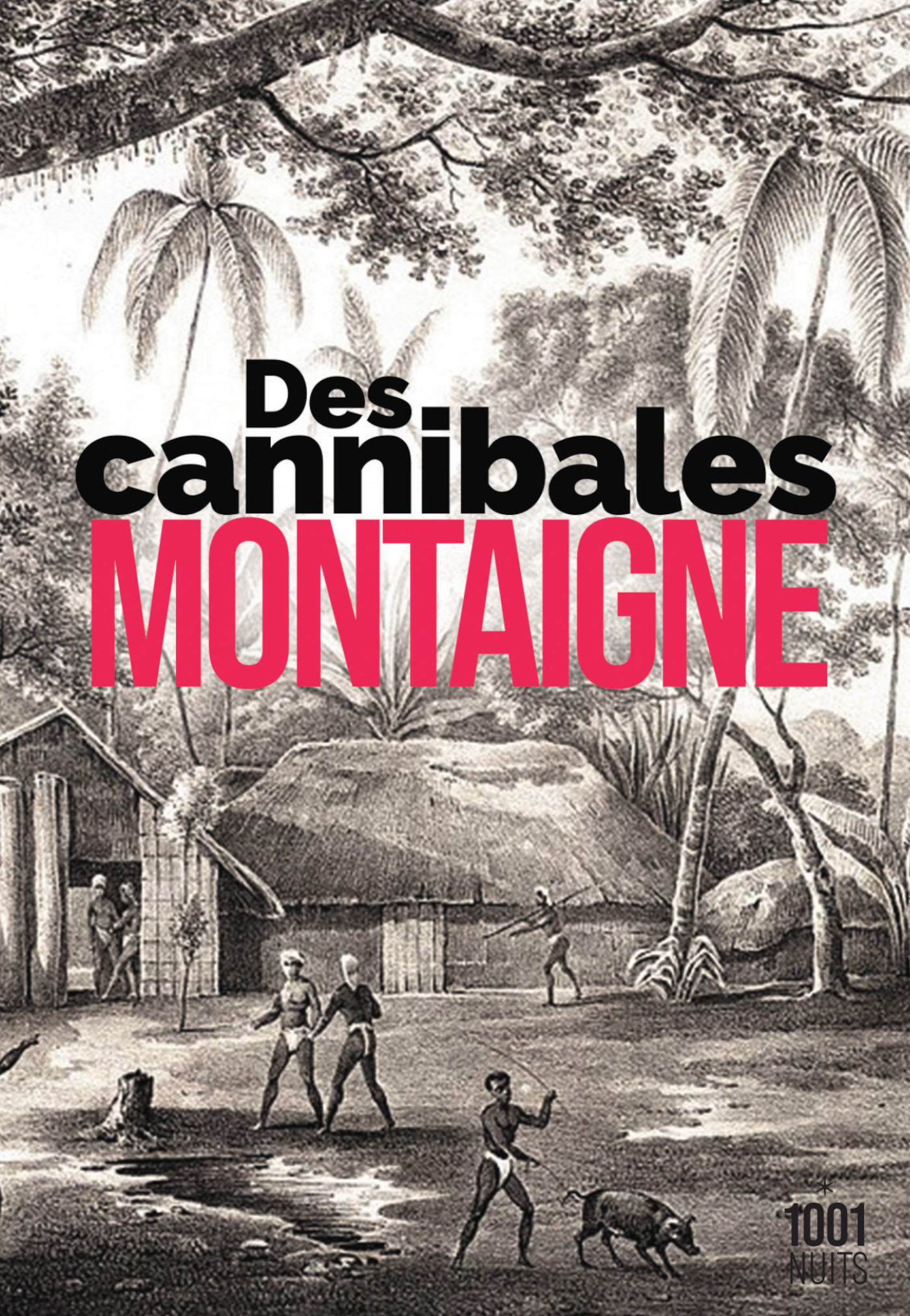 Des Cannibales - Michel de Montaigne - 1001 NUITS