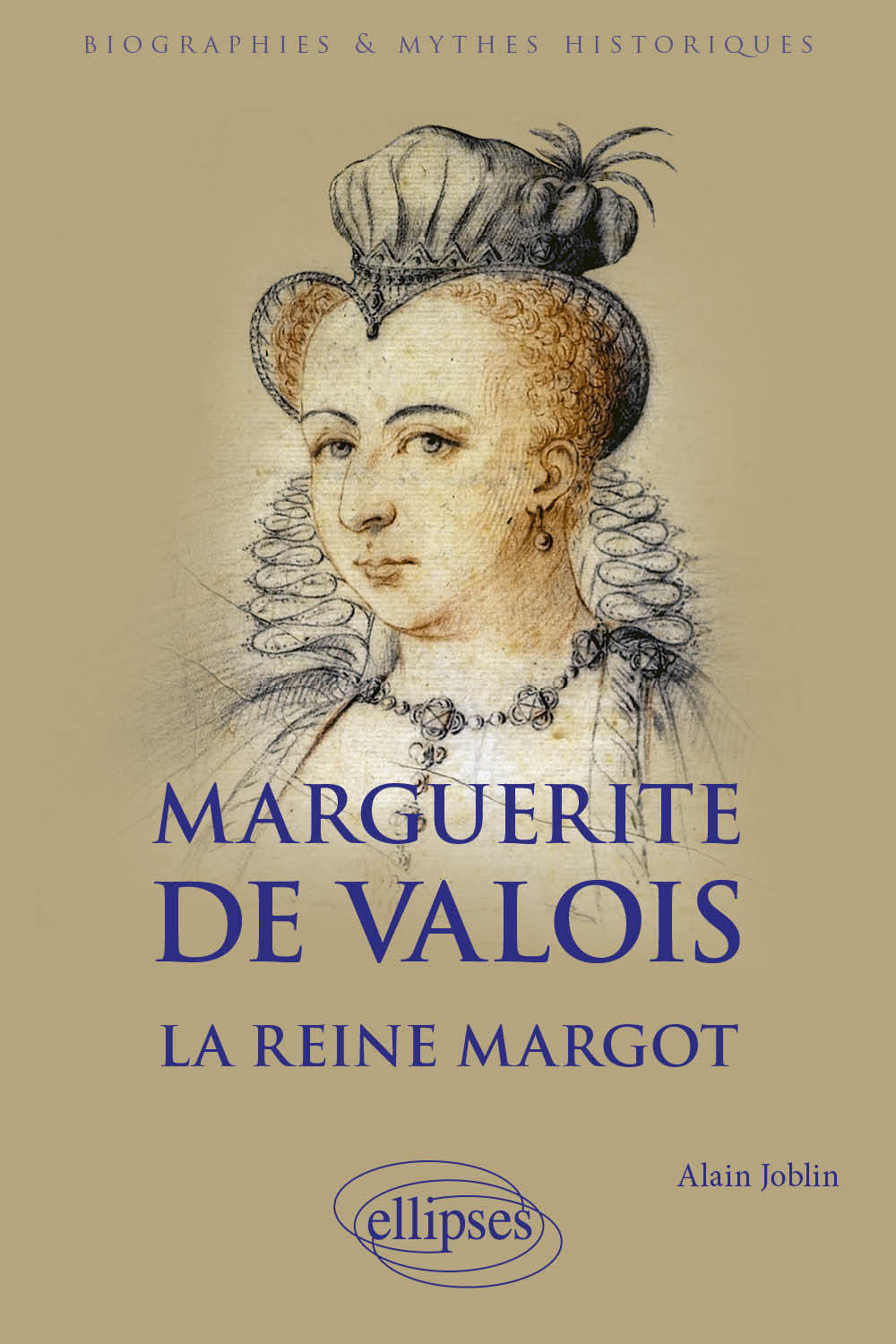 Marguerite de Valois - Alain Joblin, Stéphane Curveiller, Jean Heuclin - ELLIPSES