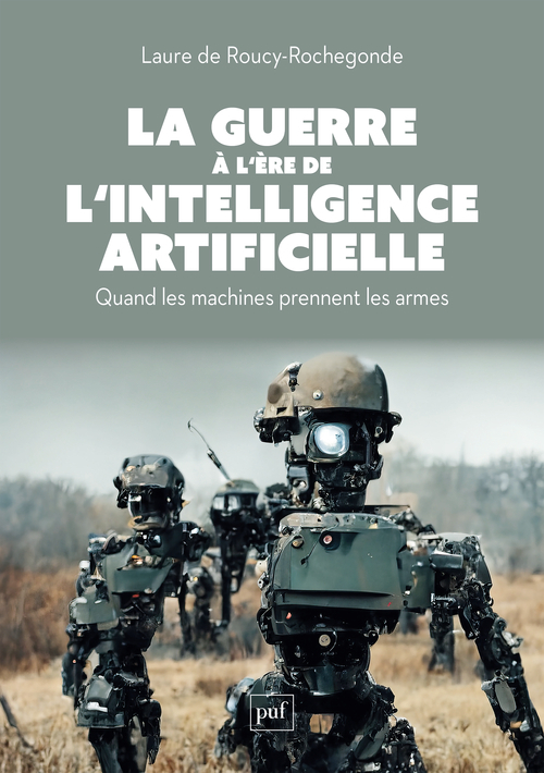 La guerre à l'ère de l'intelligence artificielle - Laure de Roucy-Rochegonde - PUF