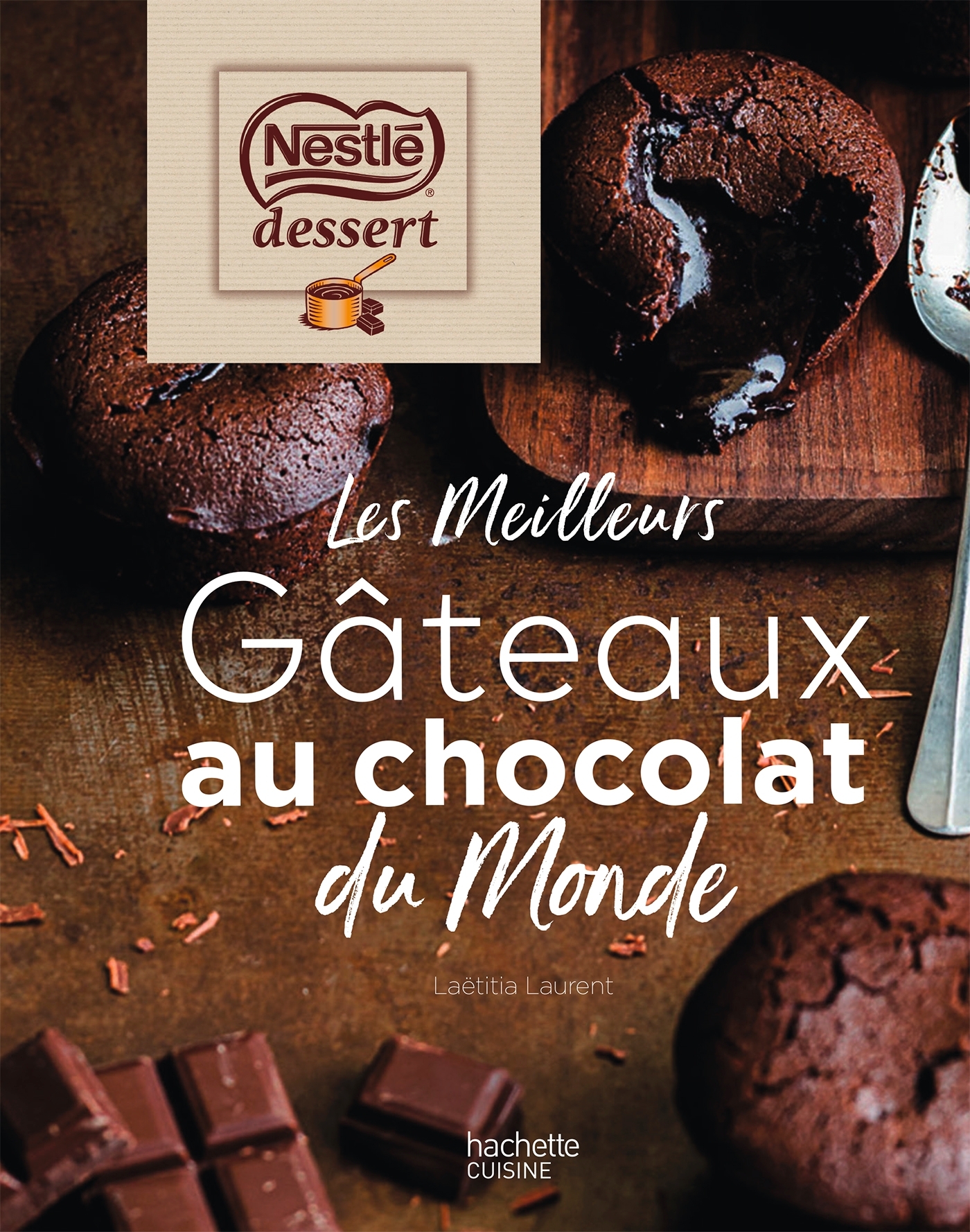 Nestlé dessert - Les meilleurs gâteaux au chocolat du monde - Laetitia Laurent - HACHETTE PRAT