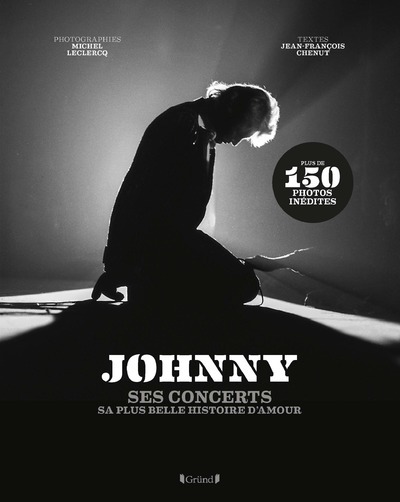 Johnny - Ses concerts, sa plus belle histoire d'amour - Jean-François Chenut, Michel Leclercq - GRUND