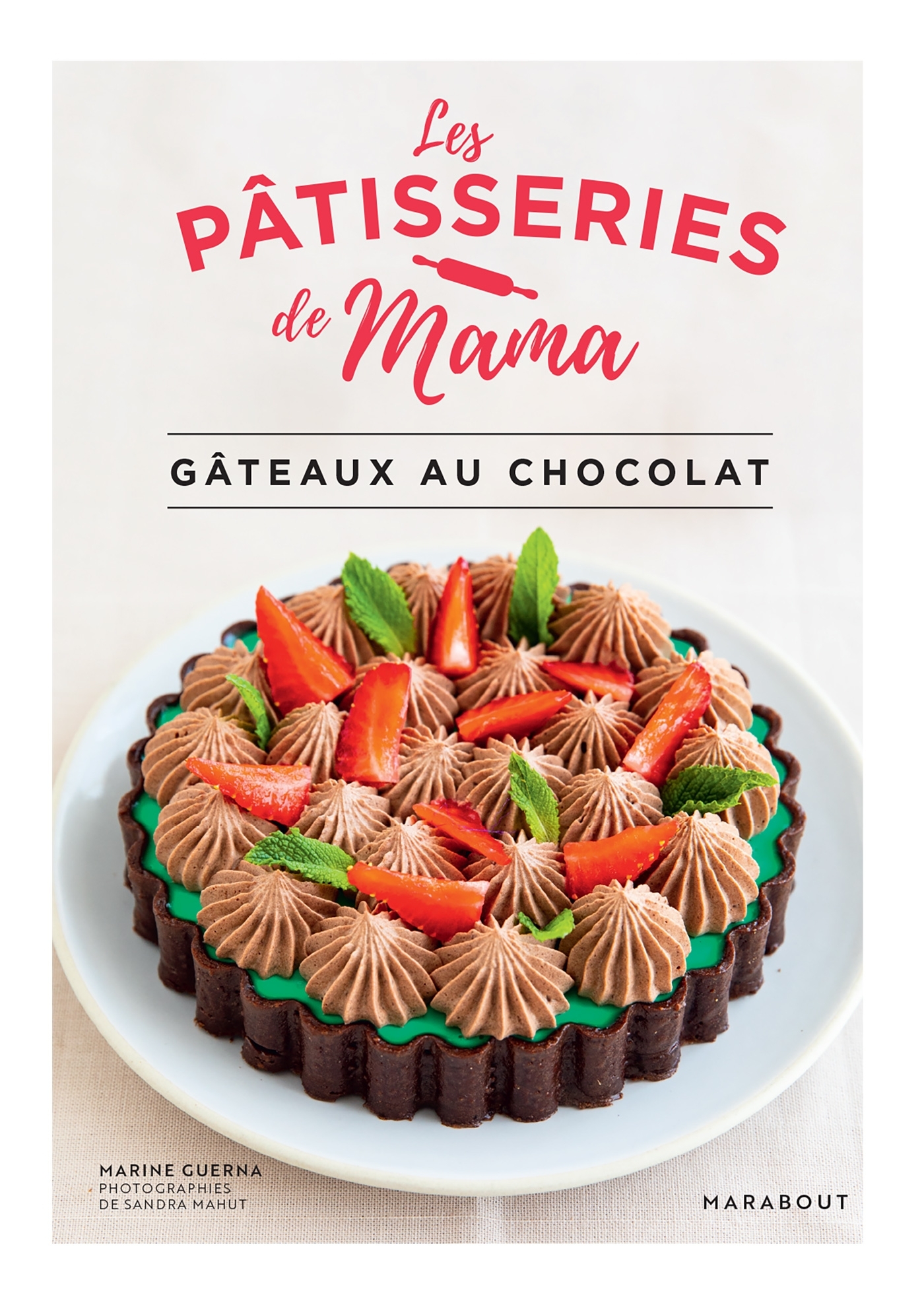 Les pâtisseries de Mama - Gâteaux au chocolat - Les pâtisseries de Mama Les pâtisseries de Mama, Marine Guerna - MARABOUT