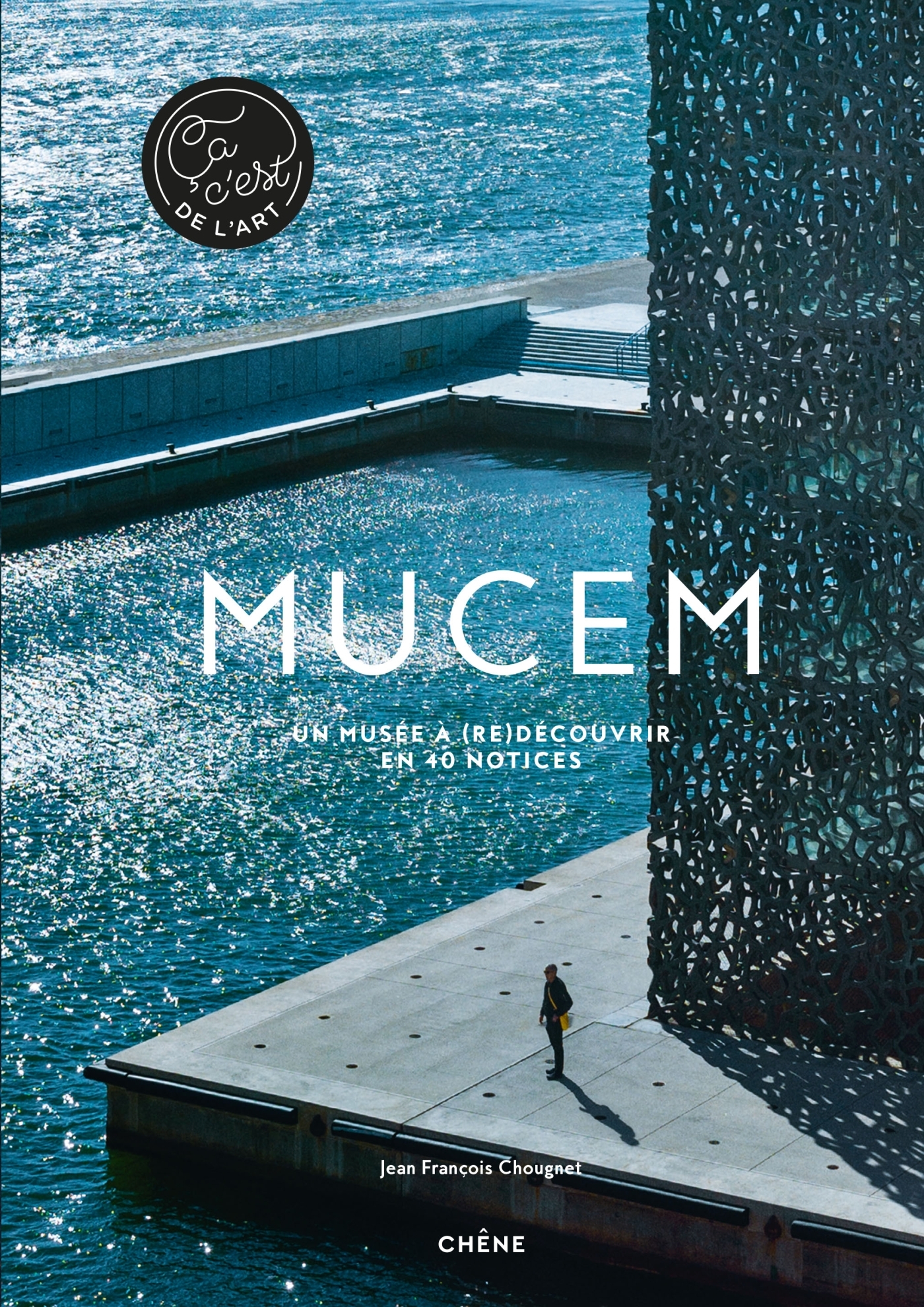 Mucem - Ça, c'est de l'art - Jean-François CHOUGNET - LE CHENE