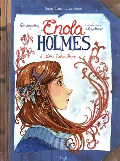 Les enquêtes d'Enola Holmes - tome 6 Métro Baker Street - Séréna Blasco, Lucie Arnoux, Nancy Springer - JUNGLE