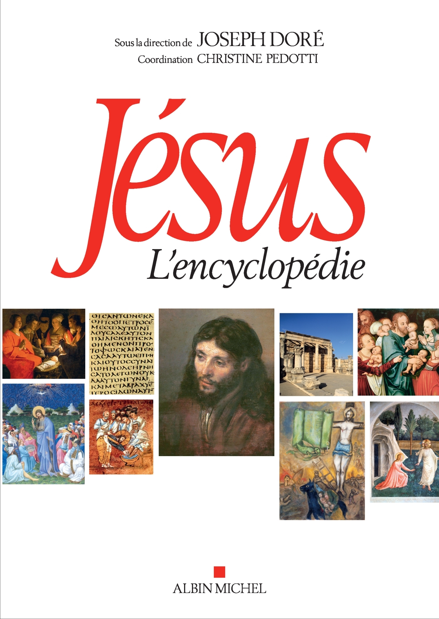 Jésus - L'encyclopédie (édition broché) - , Joseph Doré, Christine Pedotti - ALBIN MICHEL Jésus - L'encyclopédie (édition broché) - , Joseph Doré, Christine Pedotti - ALBIN MICHEL