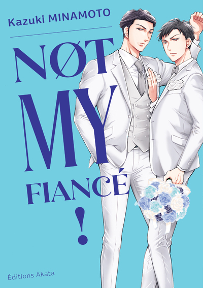 Not My Fiancé ! - (VF) - Anonyme Anonyme,  ANONYME , Kazuki Minamoto, Morgane Paviot - AKATA