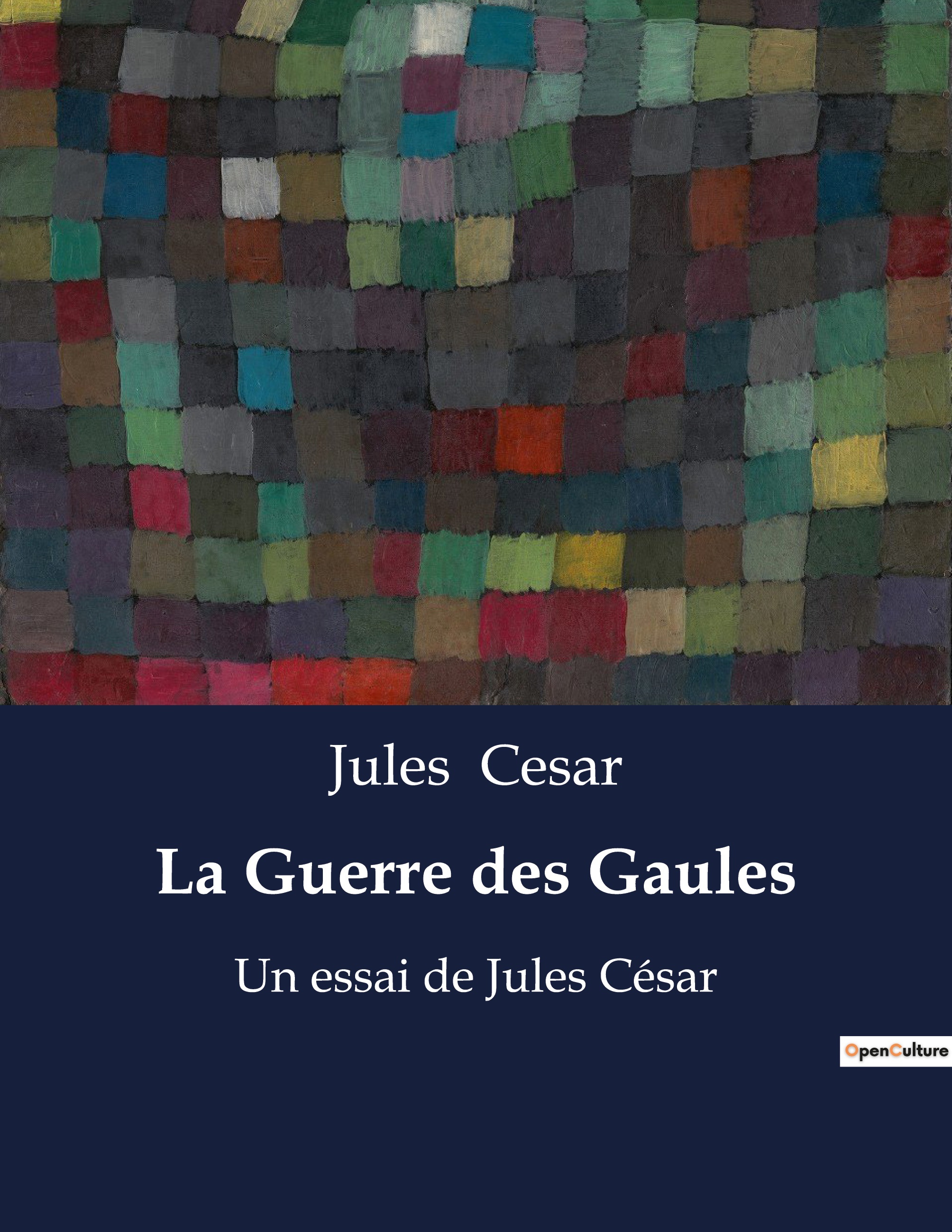 La Guerre des Gaules - Jules César - CULTUREA