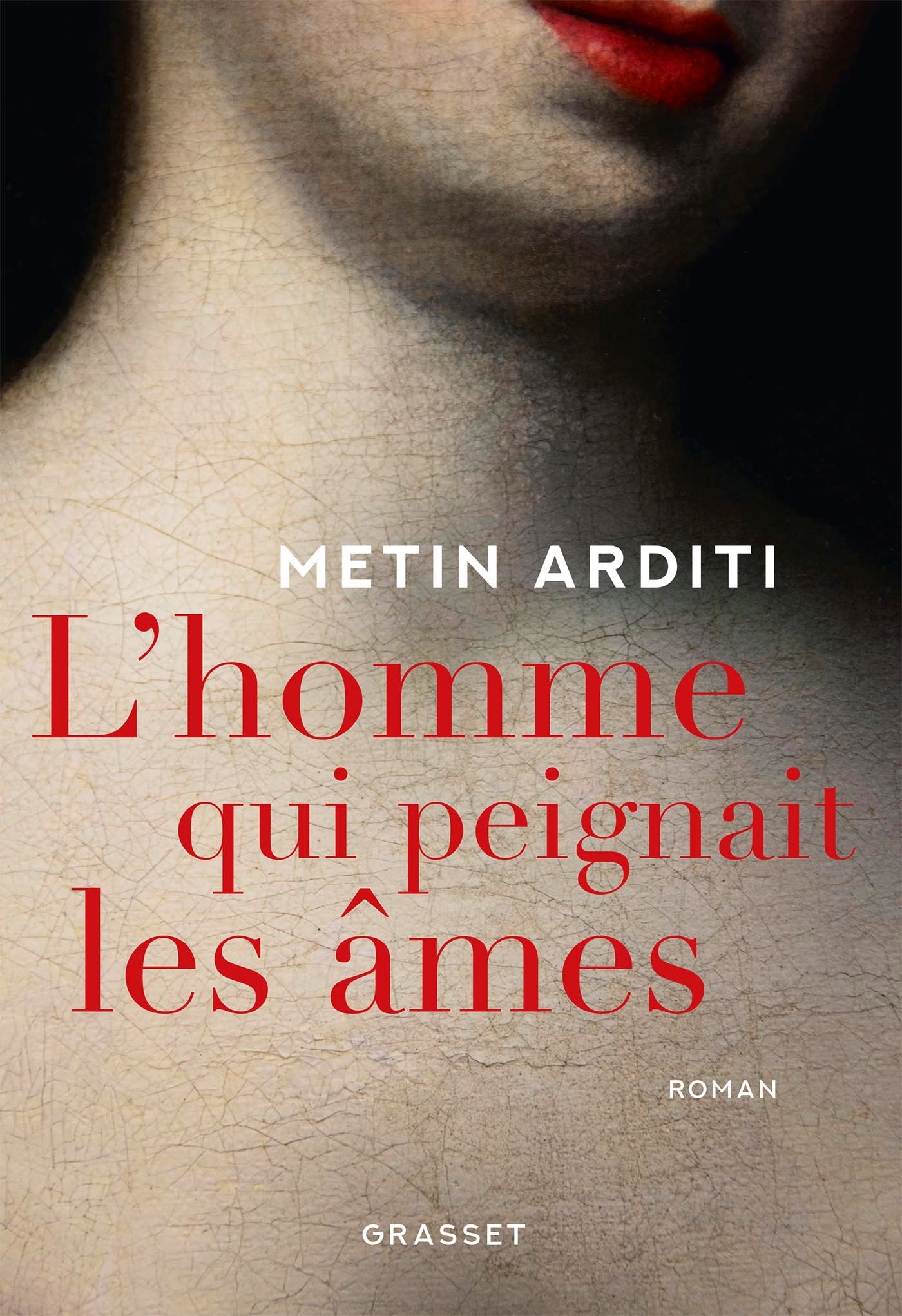 L'homme qui peignait les âmes - Metin Arditi - GRASSET