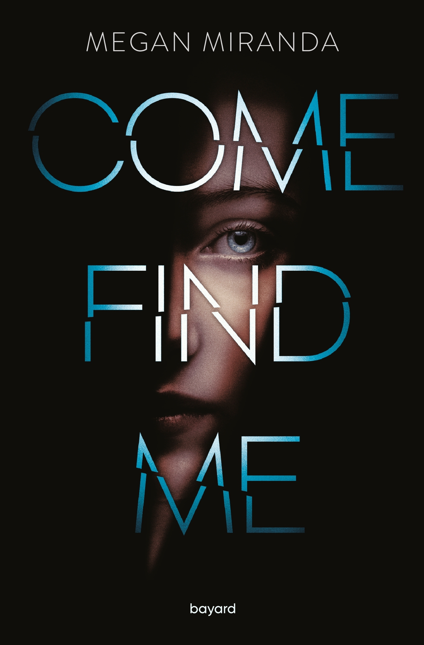 Come find me - Megan Miranda, Françoise Nagel - BAYARD JEUNESSE