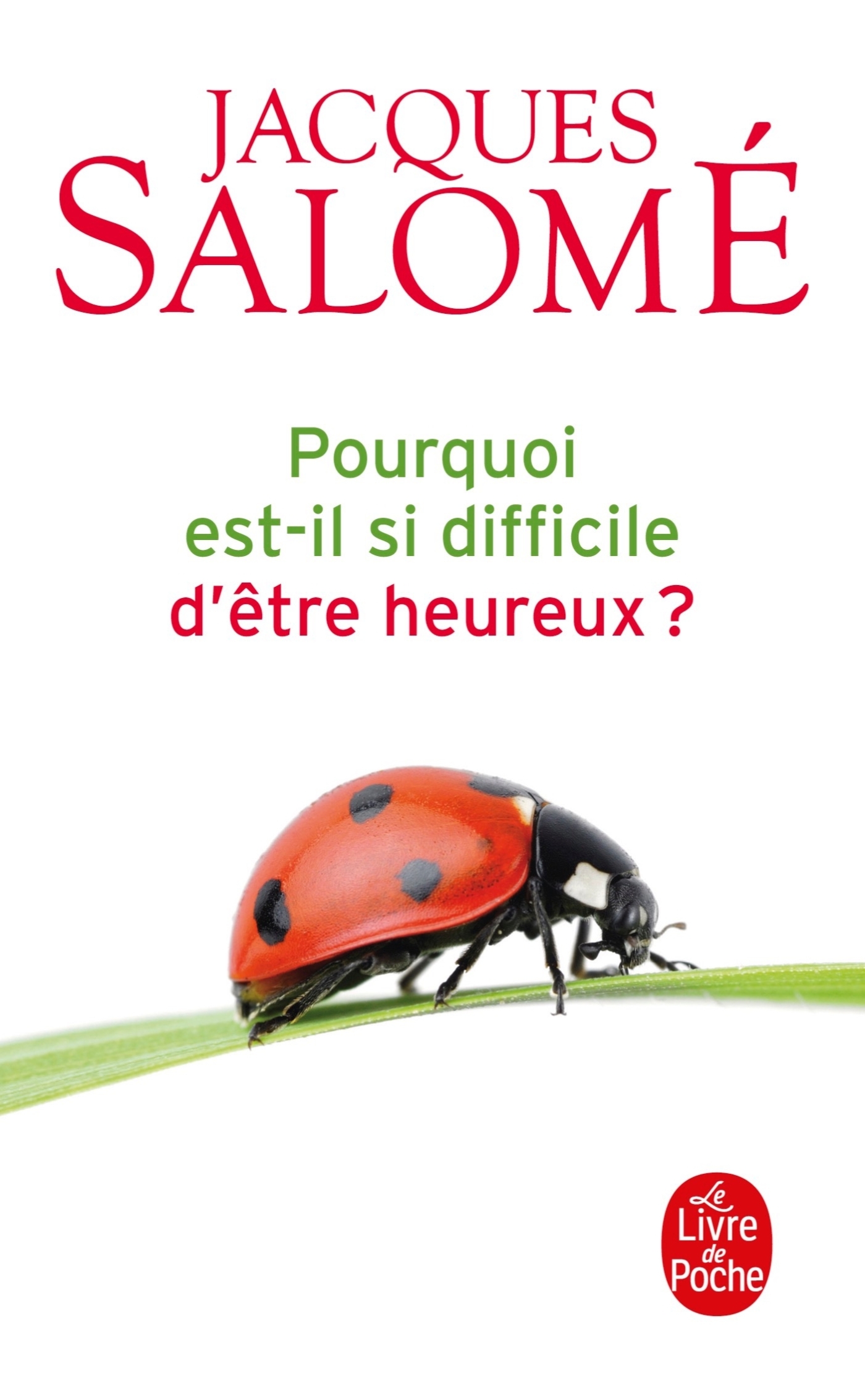 Pourquoi est-il si difficile d'être heureux ? - Jacques Salomé - LGF