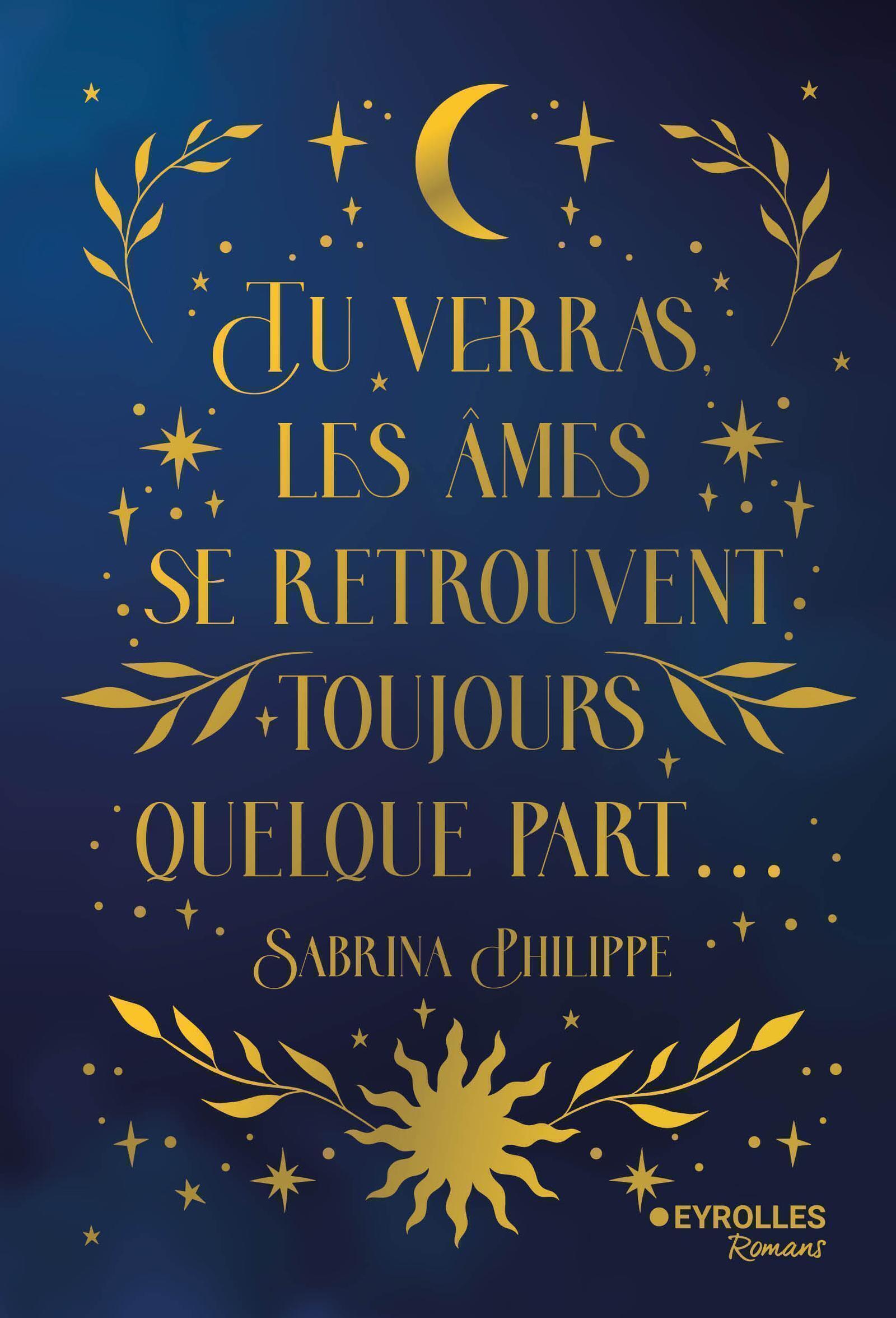 Tu verras, les âmes se retrouvent toujours quelque part - édition collector -  PHILIPPE SABRINA, Sabrina Philippe - EYROLLES