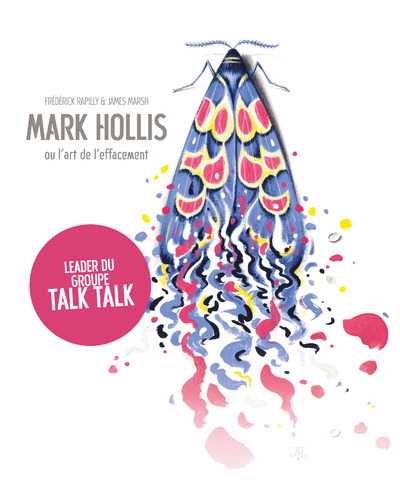 Mark Hollis ou l'art de l'effacement - Une histoire de Talk Talk - Frédérick Rapilly, James MARSH - LE BOULON