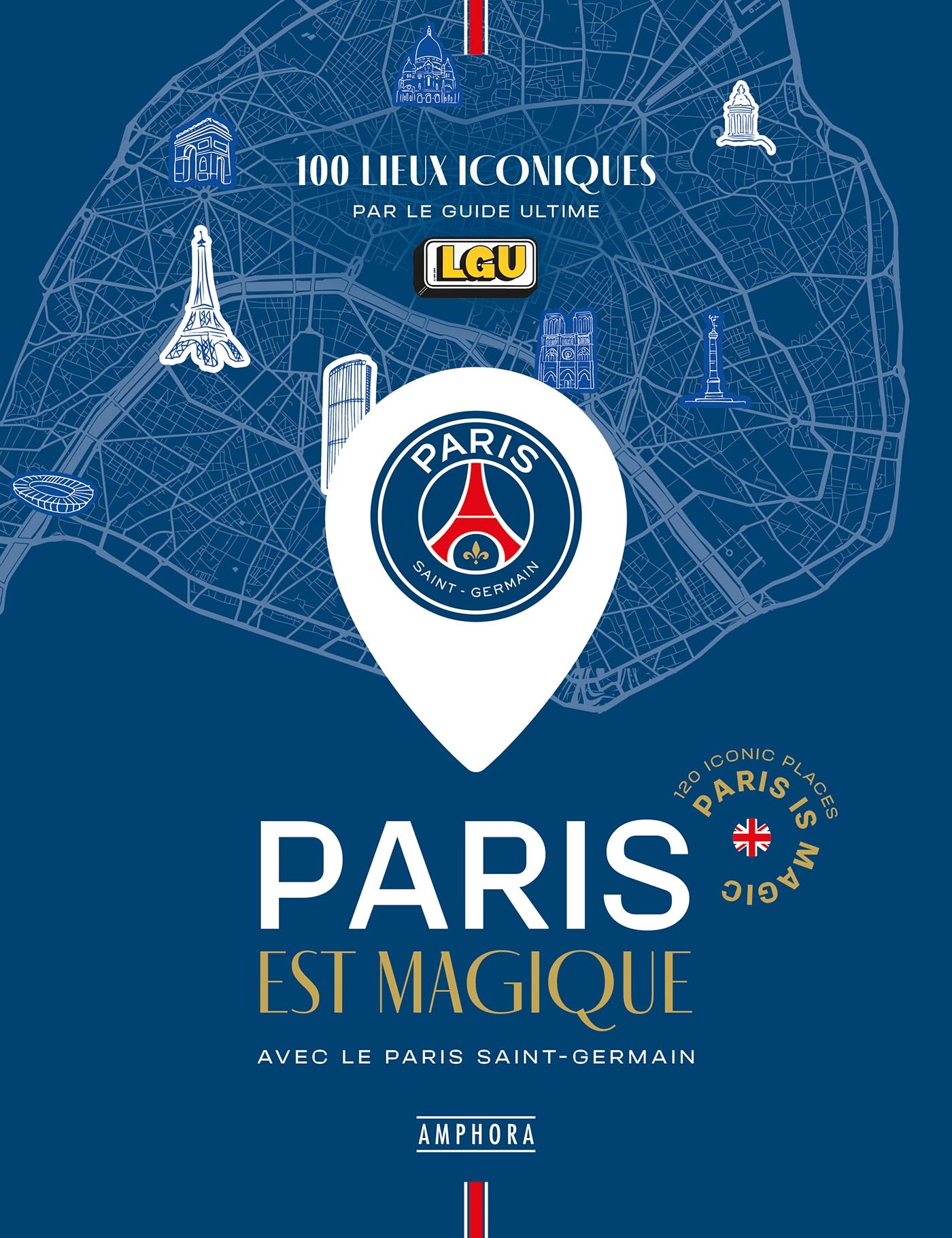 PARIS EST MAGIQUE AVEC LE PARIS SAINT-GERMAIN -  Le guide ultime - AMPHORA